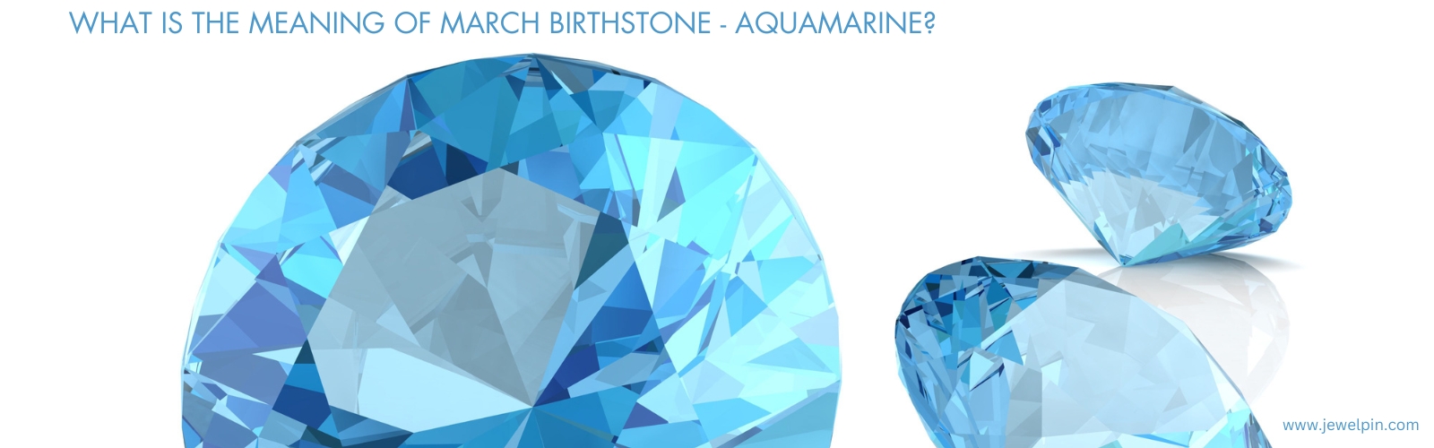 what is the meaning of march birthstone aquamarine