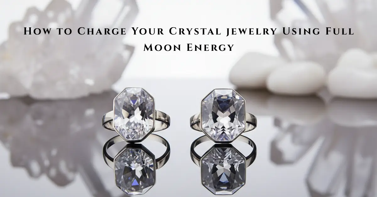 How to Charge Your Crystal jewelry Using Full Moon Energy - JewelPin