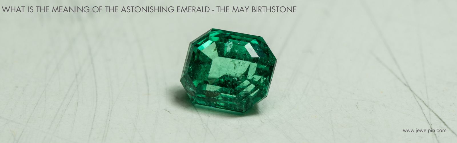 what is the meaning of the astonishing emerald the may birthstone