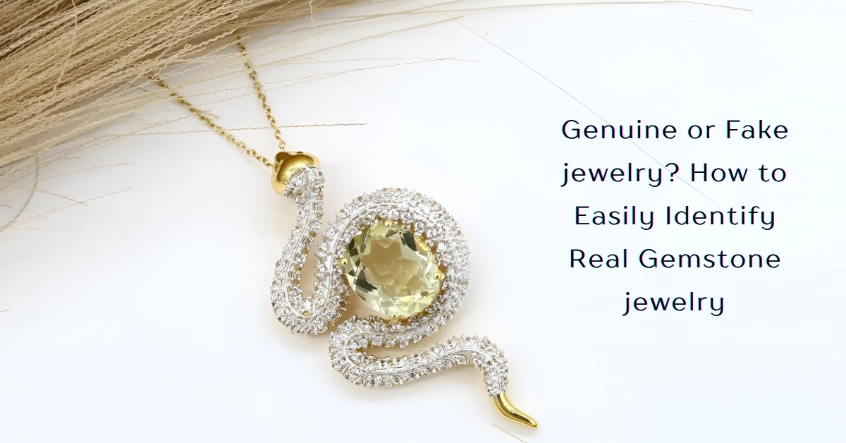 Genuine or Fake Jewelry? How to  Easily Identify Real Gemstone jewelry - JewelPin
