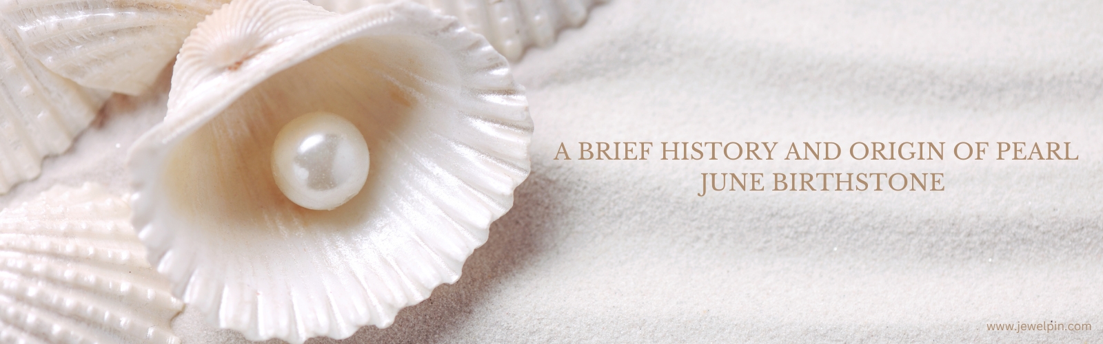 A brief history and Origin of Pearl – June Birthstone-jewelpin