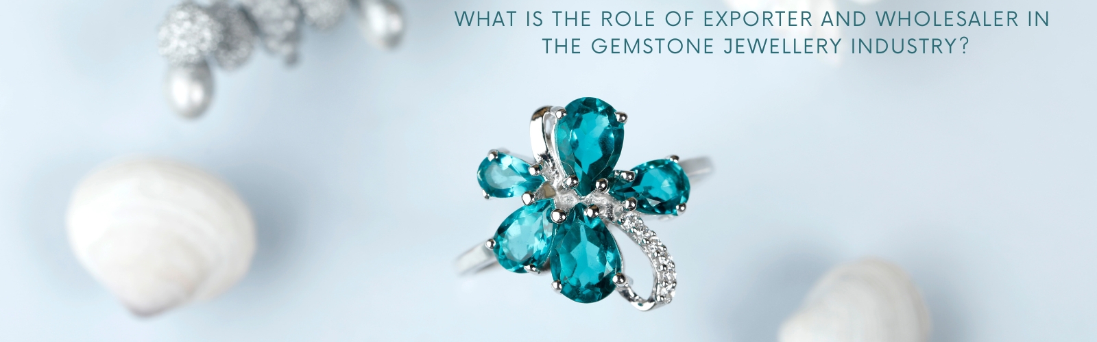 What Role do Exporters and Wholesalers Play in The Gemstone Jewellery Industry - Jewelpin