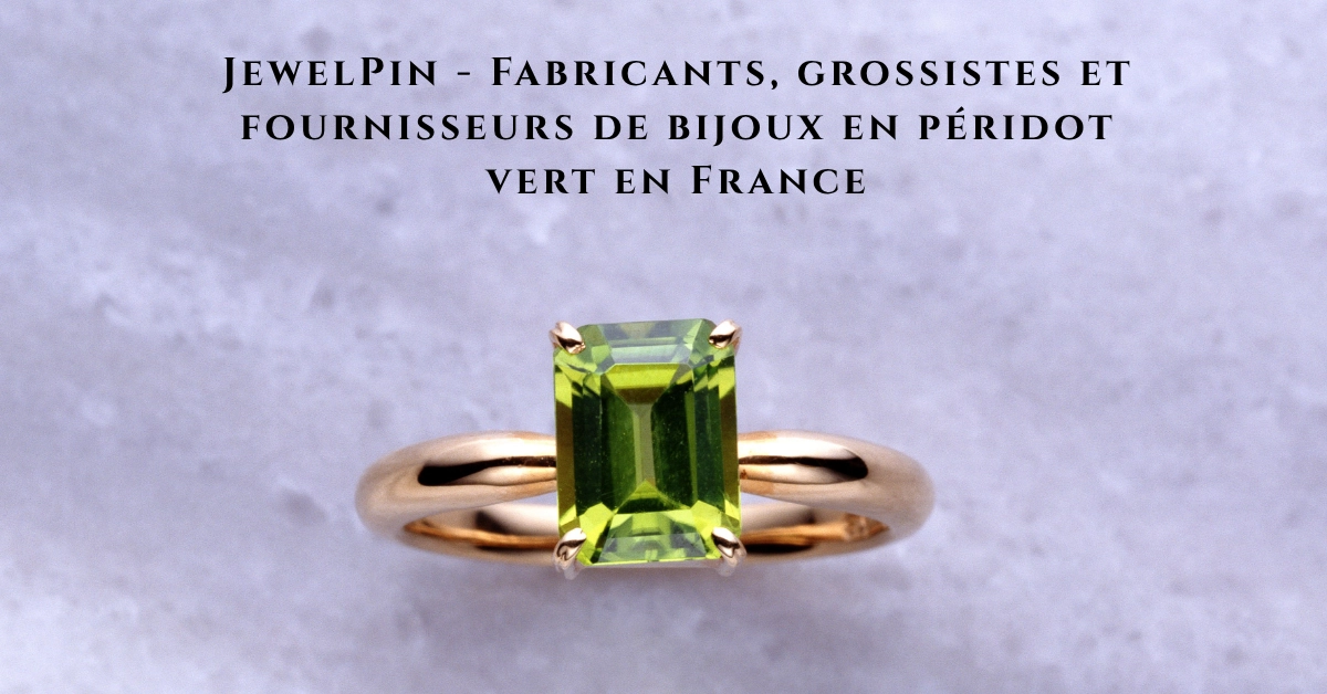 JewelPin - Fabricants, grossistes et fournisseurs de bijoux en péridot vert en France-jewelpin
