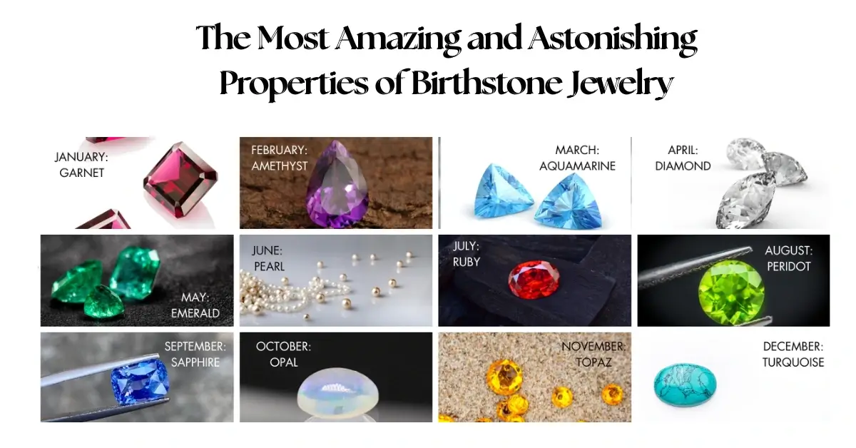 The Most Amazing and Astonishing Properties of Birthstone Jewelry -Jewelpin