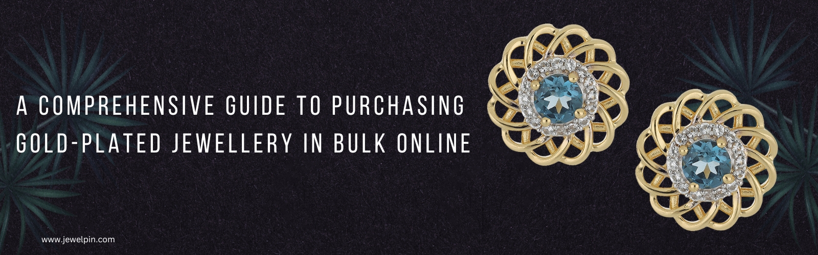 A Comprehensive Guide to Purchasing Gold-Plated Jewellery in Bulk Online - Jewelpin