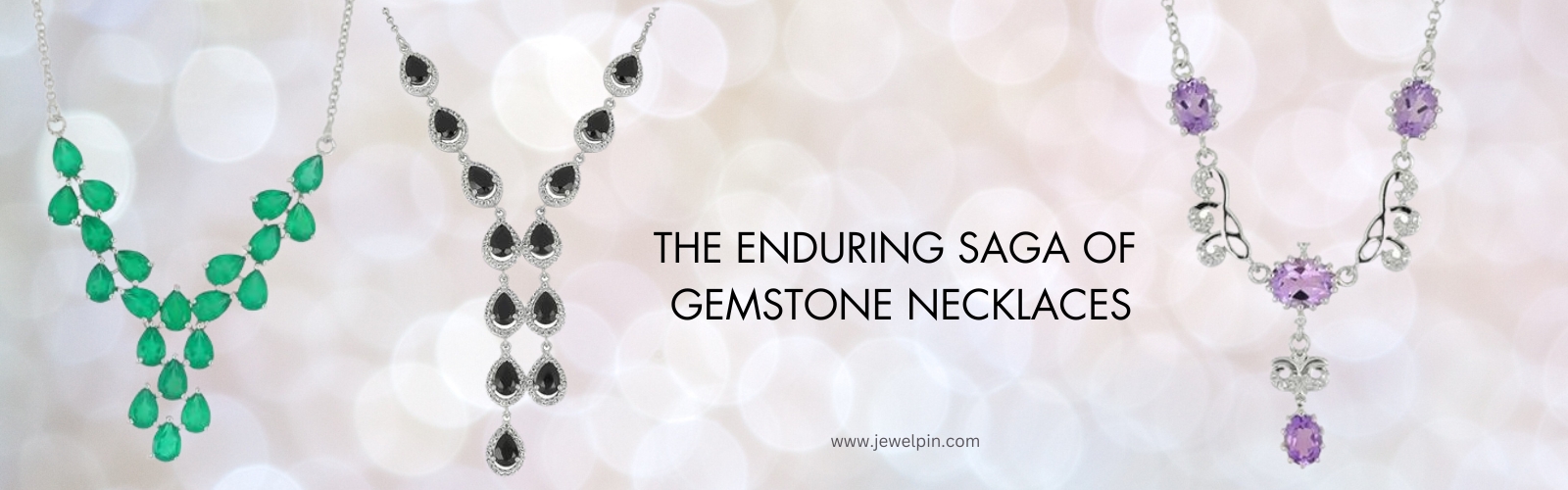 Elemental Elegance to Timeless Treasures The Enduring Saga of Gemstone Necklaces from Jewelpin