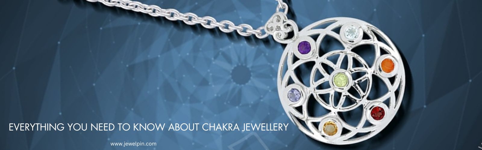 Jewelpin - Everything You Need to Know About Chakra Jewellery