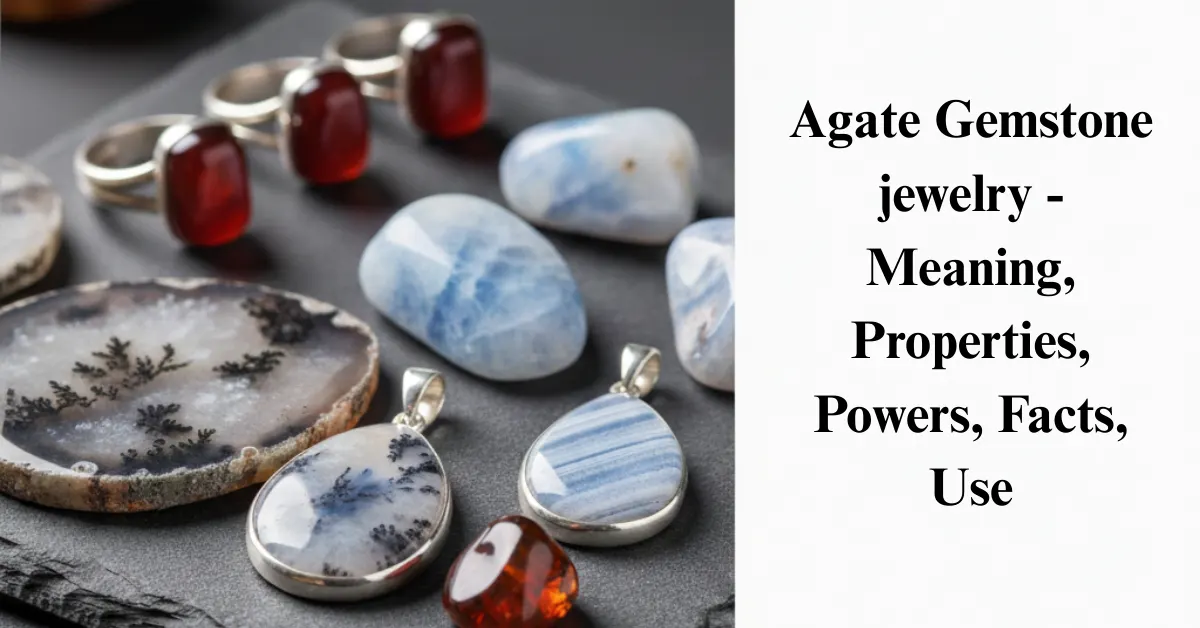 Agate Stone jewelry - Meaning, Properties, Powers, Facts, Uses at jewelpin